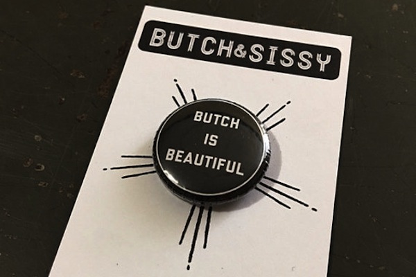 Butch is Beautiful pin