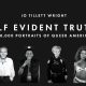 Self Evident Truths: 10,000 Portraits of Queer America Book