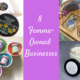 8 femme owned businesses on purple background with images of a crossstitch, sprinkles, candle, and pressed flowers