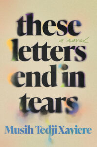Cover art for These Letters End in Tears by Musih Tedji Xaviere