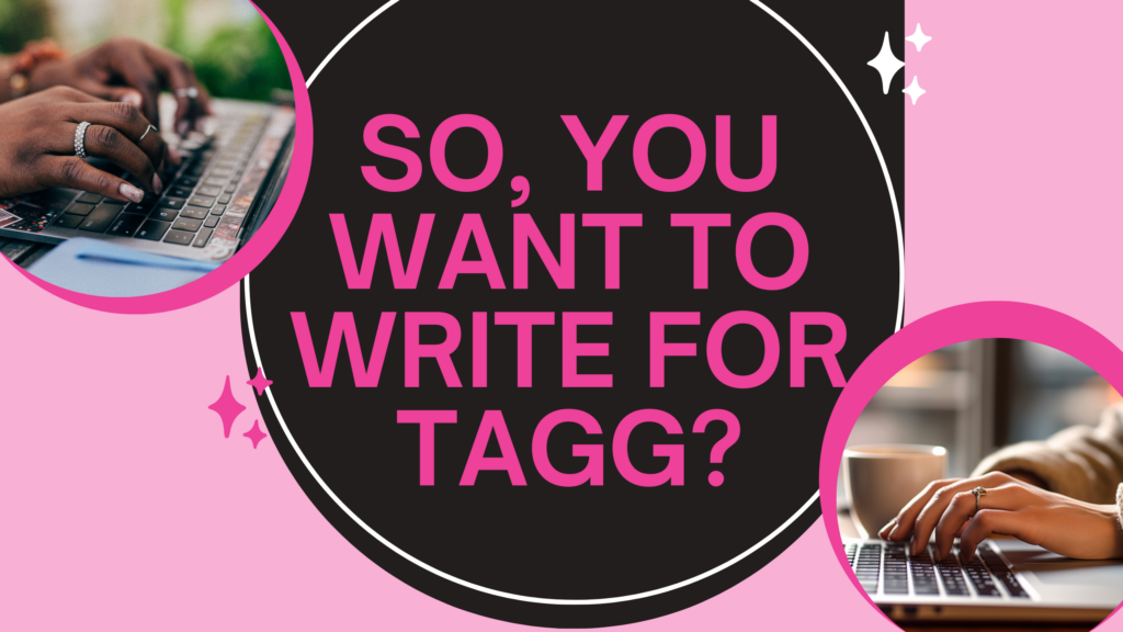 Do you want to write for Tagg Magazine?